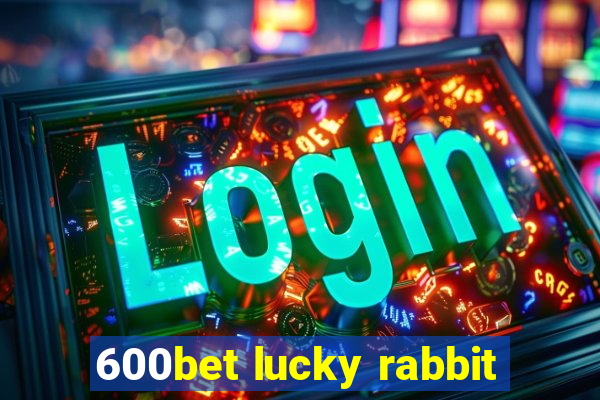 600bet lucky rabbit